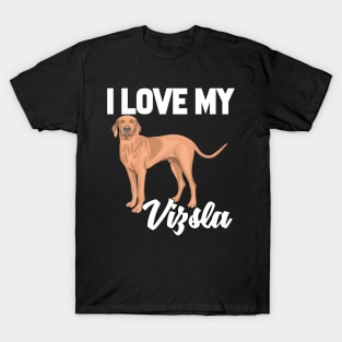 I Love My Vizsla T-Shirt Funny Gifts for Men Women Kids T-Shirt